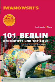 101 Berlin - Geheimtipps und Top-Ziele